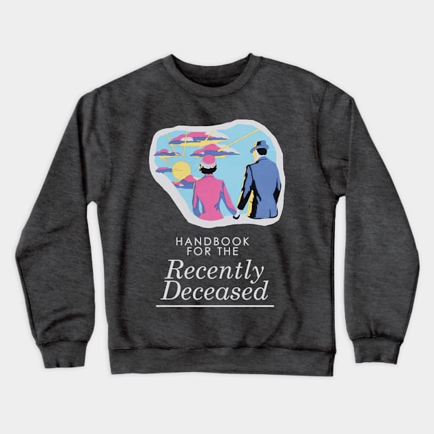 Handbook For The Recently Deceased - Dark, non-distressed Crewneck Sweatshirt by kellyhogaboom